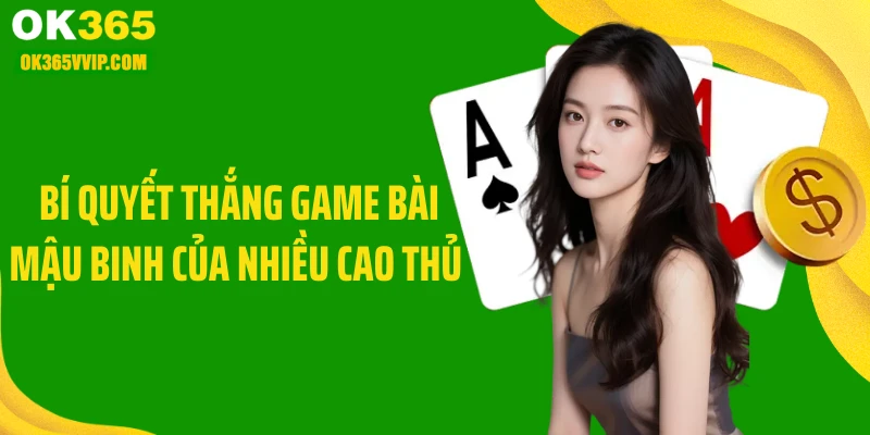Bí quyết thắng game bài mậu binh của nhiều cao thủ